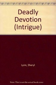 Deadly Devotion (Intrigue S.)
