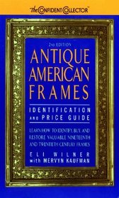 Antique American Frames: Indentification and Price Guide (Antique American Frames)