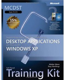MCDST Self-Paced Training Kit (Exam 70-272): Supporting Users andTroubleshooting Desktop Applications on Microsoft(r) Windows(r) XP, Second Edition