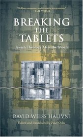 Breaking the Tablets: Jewish Theology After the Shoah