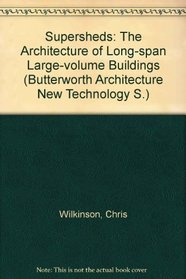 Supersheds: The Architecture of Long-Span, Large-Volume Buildings (Butterworth Architecture New Technology)