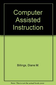 Computer Assisted Instruction for Health Professionals: A Guide to Designing and Using Cai Courseware