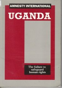 Uganda: The Failure to Safeguard Human Rights