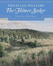 The Flower Seeker: An Epic Poem of William Bartram