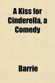 A Kiss for Cinderella, a Comedy