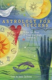 Astrology for Success: Make the Most of Your Star Sign Potential