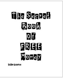 The Secret Book Of Free Money
