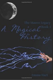A Magical History - The Mauve Legacy Book 1 (Volume 1)
