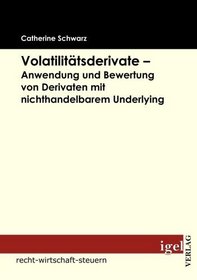 Volatilittsderivate - Anwendung und Bewertung von Derivaten mit nichthandelbarem Underlying (German Edition)