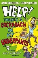 Help! There's a Cockroach in My Underpants: And 9 Other Just Kidding! Stories