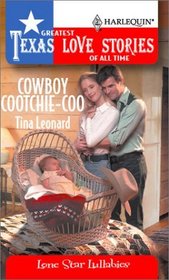 Cowboy Cootchie-Coo (Lone Star Lullabies) (Greatest Texas Love Stories of All Time, No 17)