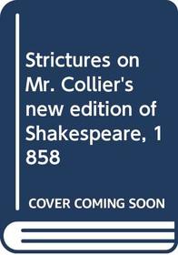 Strictures on Mr. Collier's new edition of Shakespeare, 1858
