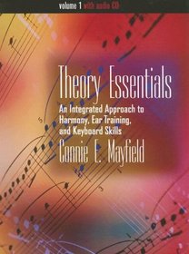 Theory Essentials: An Integrated Approach to Harmony, Ear Training, and Keyboard Skills (with Audio CD), Volume I