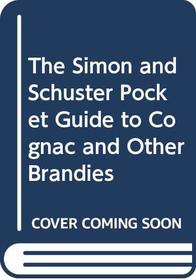 The Simon and Schuster Pocket Guide to Cognac and Other Brandies
