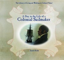 A Day in the Life of a Colonial Sailmaker (Library of Living and Working in Colonial Times)