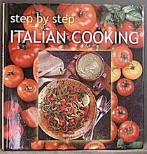 Step By Step Italian Cooking (Step by Step Cooking)