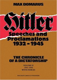Hitler: Speeches and Proclamations, 1932-1945--The Chronicle of a Dictatorship (Vol. 4, 1941-1945) (Hitler: Speeches and Proclamations, 1932-1945)