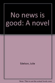 No news is good: A novel