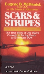 Scars and Stripes: The True Story of One Man's Courage in Facing Death as a Vietnam POW