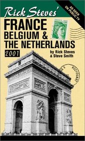 Rick Steves' France, Belgium and the Netherlands 2001 (Rick Steves' France)