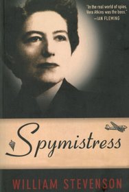 Spymistress: The True Story of the Greatest Female Secret Agent of World War II