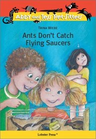 Ants Don't Catch Flying Saucers (Abby and Tess Pet-Sitters) (Abby and Tess Pet-Sitters)
