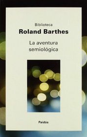 La aventura semiologica/ The Semiologic Adventure (Biblioteca Robert Barthes/ Robert Barthes Library) (Spanish Edition)