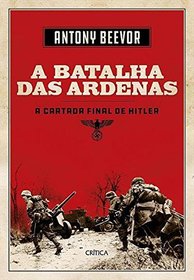 A Batalha das Ardenas A Cartada Final de Hitler (Em Portugues do Brasil)