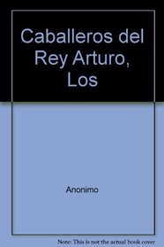 Caballeros del Rey Arturo, Los (Spanish Edition)