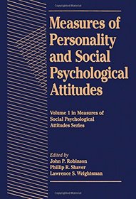 Measures of Personality and Social Psychological Attitudes (Measures of Social Psychological Attitudes Series)