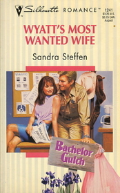 Wyatt's Most Wanted Wife (Bachelor Gulch, Bk 2) (Silhouette Romance, No 1241)
