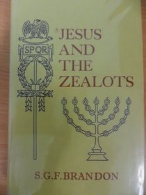 JESUS AND THE ZEALOTS:  A STUDY OF THE POLITICAL FACTOR IN PRIMITIVE CHRISTIANITY