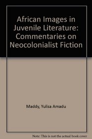 African Images in Juvenile Literature: Commentaries on Neocolonialist Fiction