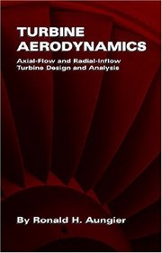 Turbine Aerodynamics: Axial-Flow and Radial-Flow Turbine Design and Analysis