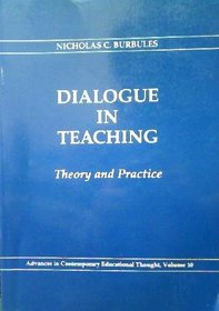 Dialogue in Teaching: Theory and Practice (Advances in Contemporary Educational Thought, Vol 10)