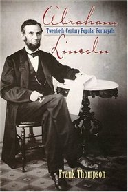 Abraham Lincoln: Twentieth-Century Popular Portrayals