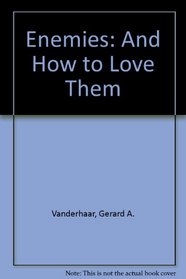 Enemies and How to Love Them