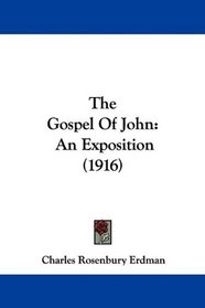 The Gospel Of John: An Exposition (1916)