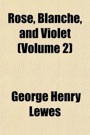Rose, Blanche, and Violet (Volume 2)