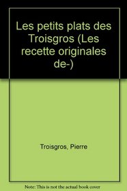 Les petits plats des Troisgros (Les Recettes originales de--) (French Edition)