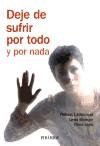 Deje de sufrir por todo y por nada/ Stop everything and suffer for nothing (Psicologia) (Spanish Edition)