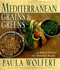 Mediterranean Grains and Greens : A Book of Savory, Sun-Drenched Recipes