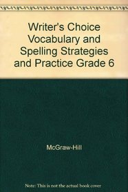 Writer's Choice Vocabulary and Spelling Strategies and Practice Grade 6