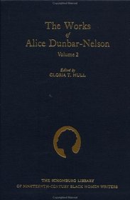 Works of Alice Dunbar Nelson (Schomburg Library on Nineteenth-Century Black Women Writers)