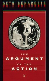 The Argument of the Action : Essays on Greek Poetry and Philosophy