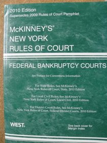 McKinneys New York Rules of Court, Federal Bankruptcy, 2010 ed. (Federal Bankruptcy Court)