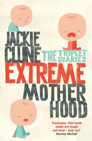 Extreme Motherhood: The Triplet Diaries