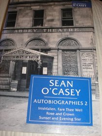 Sean O'Casey - Autobiographies: Inishfallen, Fare Thee Well, Rose  Crown, Sunset  Evening Star