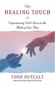 The Healing Touch : Experiencing God's Love in the Midst of Our Pain