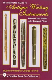 The Illustrated Guide to Antique Writing Instruments (Schiffer Book for Collectors)